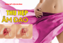 Thu hẹp âm đạo: Bí quyết giúp phụ nữ sự tự tin cải thiện đời sống vợ chồng